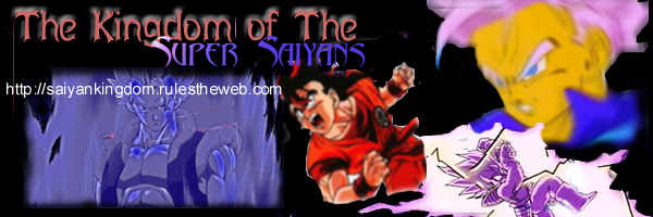 The Kingdom of The Super Saiyan - Your place to find high level Dragonball information, interactive games, screenshots, images, animations, animated fights, wallpapers, characters, episode guides, links, and much more!